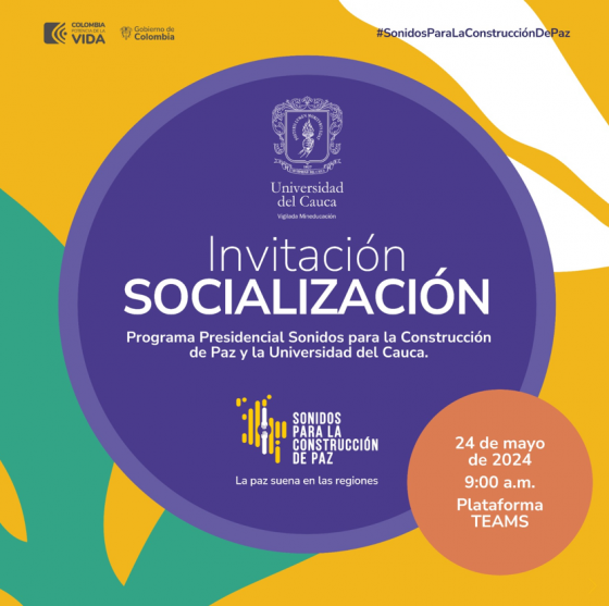 Socialización - Programa Presidencial Sonidos para la Construcción de la Paz y la Universidad del Cauca